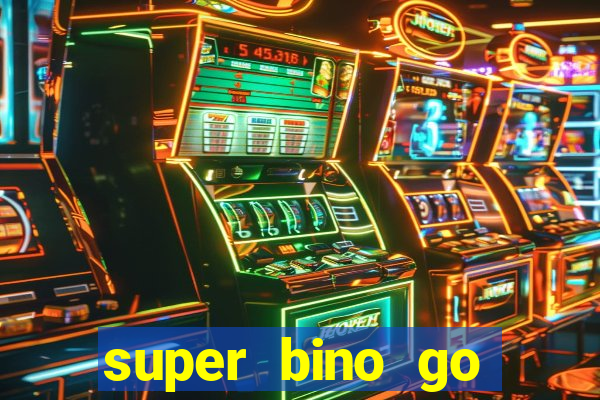 super bino go dinheiro infinito